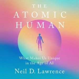 The Atomic Human, Neil D. Lawrence