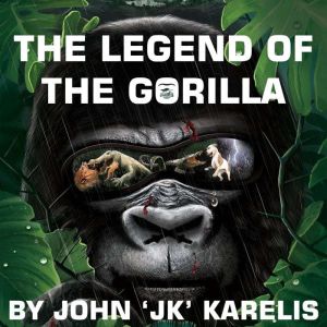 The Legend of The Gorilla, John JK Karelis