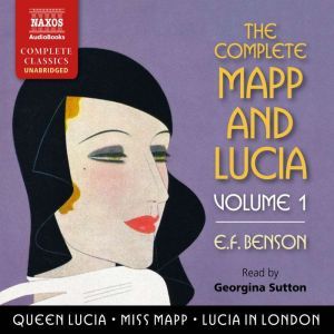 The Complete Mapp and Lucia, Volume 1..., E.F. Benson