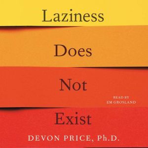 Laziness Does Not Exist, Devon Price