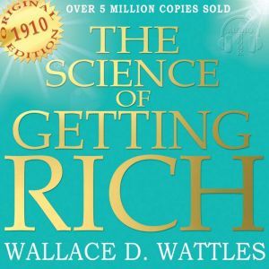 The Science of Getting Rich  Origina..., Wallace D. Wattles