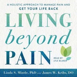 Living beyond Pain, Linda S. Mintle, Ph.D.