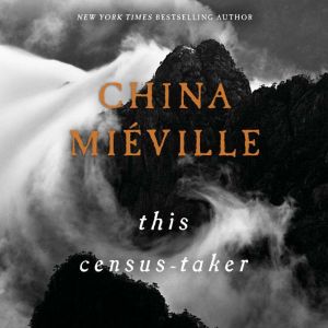 This CensusTaker, China Mieville