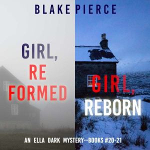 An Ella Dark FBI Suspense Thriller Bundle: Girl, Reformed (#20) and Girl, Reborn (#21)