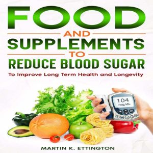 Food and Supplements to Reduce Blood Sugar