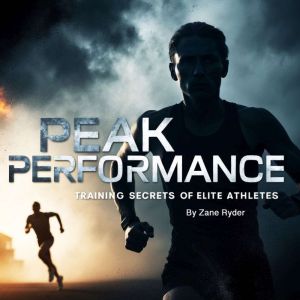 Peak Performance: Training Secrets of Elite Athletes