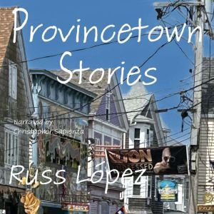 Provincetown Stories, Russ Lopez