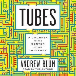 Tubes, Andrew Blum