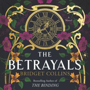 The Betrayals: A Novel, Bridget Collins
