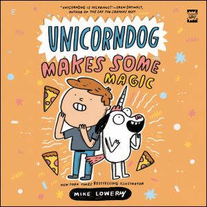 Unicorndog 2 Unicorndog Makes Some ..., Mike Lowery