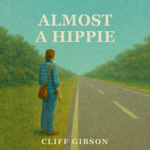 Almost A Hippie, Cliff Gibson