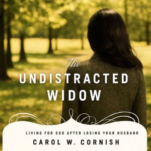 The Undistracted Widow, Carol W. Cornish