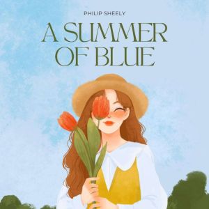A Summer of Blue, PHILIP SHEELY