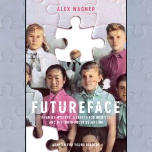 Futureface Adapted for Young Readers..., Alex Wagner