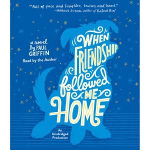 When Friendship Followed Me Home, Paul Griffin