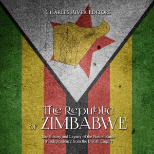 Republic of Zimbabwe, The The Histor..., Charles River Editors