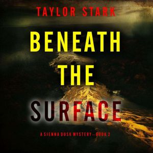 Beneath the Surface (A Sienna Dusk Suspense ThrillerBook 2): Digitally narrated using a synthesized voice