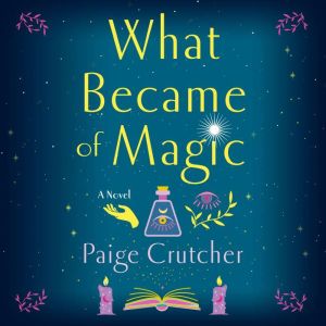 What Became of Magic, Paige Crutcher