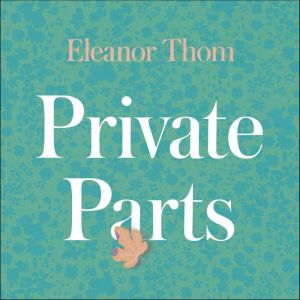 Private Parts, Eleanor Thom