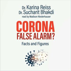 Corona, False Alarm?, Karina Reiss Ph.D.