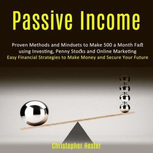 Passive Income Proven Methods and Mi..., Christopher Hester