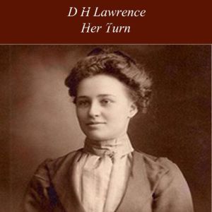 Her Turn, D H Lawrence