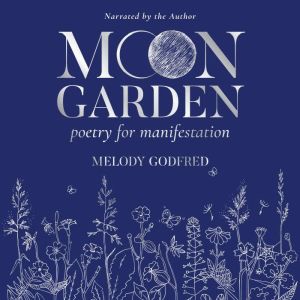 Moon Garden: Poetry for Manifestation