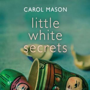 Little White Secrets, Carol Mason