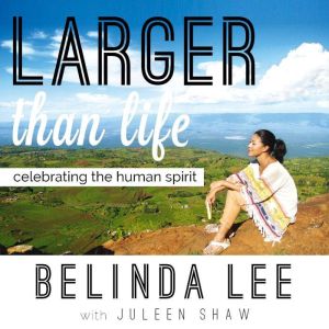 Larger than Life Celebrating the Hum..., Belinda Lee