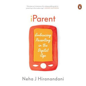iParent: Embracing Parenting in the Digital Age