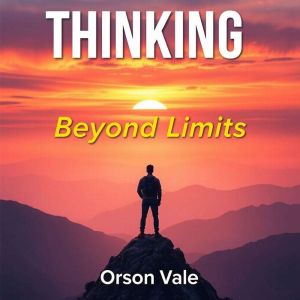 THINKING Beyond Limits: "Unleash your potential! Dive into captivating audio lessons that elevate your THINKING Beyond Limits