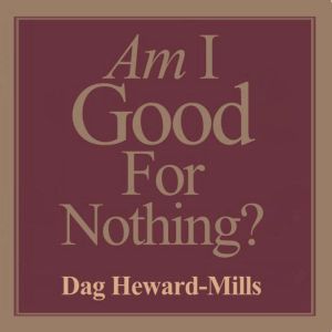 Am I Good for Nothing, Dag HewardMills