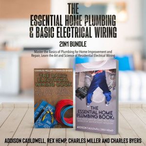 The Essential Home Plumbing and Basic Electrical Wiring 2-in-1 Bundle: Master the Basics of Plumbing for Home Improvement and
