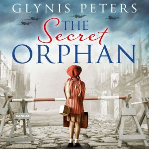 The Secret Orphan A historical novel full of secrets, Glynis Peters