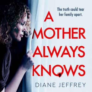 A Mother Always Knows, Diane Jeffrey