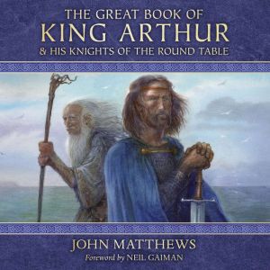The Great Book of King Arthur, John Matthews