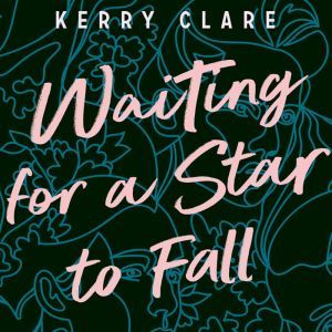Waiting for a Star to Fall, Kerry Clare