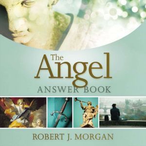 The Angel Answer Book, Robert J. Morgan