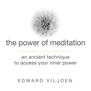 The Power of Meditation, Edward Viljoen