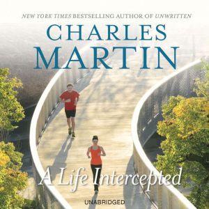 A Life Intercepted, Charles Martin