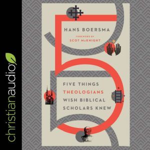 Five Things Theologians Wish Biblical..., Hans Boersma