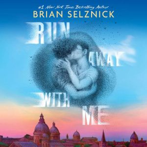 Run Away With Me, Brian Selznick