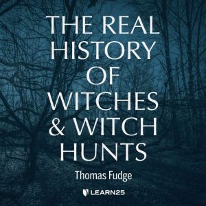 The The Real History of Witches and W..., Thomas Fudge