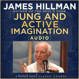 Jung and Active Imagination with Jame..., James Hillman
