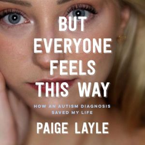 But Everyone Feels This Way, Paige Layle