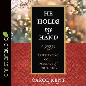 He Holds My Hand, Carol Kent