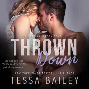 Thrown Down, Tessa Bailey