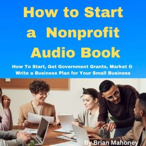 How to Start a Nonprofit Audio Book, Brian Mahoney