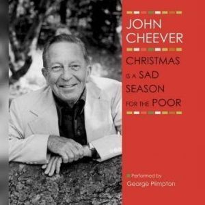 Christmas Is a Sad Season for the Poo..., John Cheever