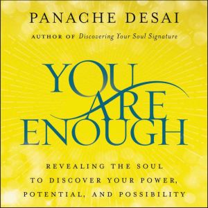 You Are Enough, Panache Desai